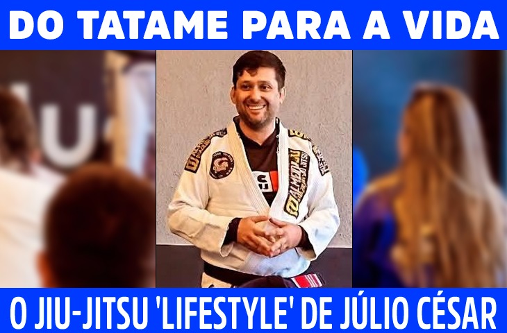 Do tatame para a vida: o jiu-jitsu 'lifestyle' de Júlio César