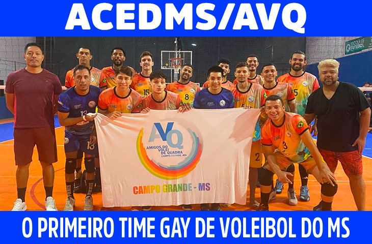 ACEDMS/AVQ: O primeiro time gay de voleibol do MS 