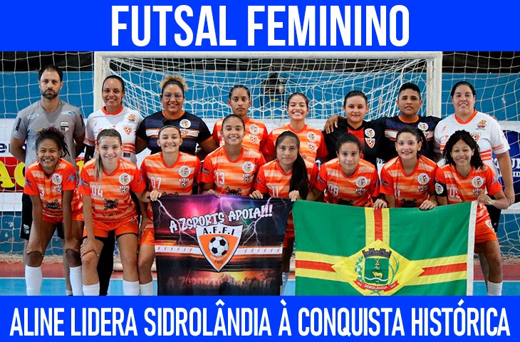 Futsal feminino: Aline lidera Sidrolândia à conquista histórica