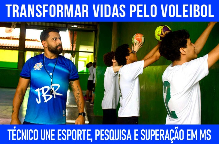 Transformar vidas pelo voleibol: técnico une esporte, pesquisa e superação em MS