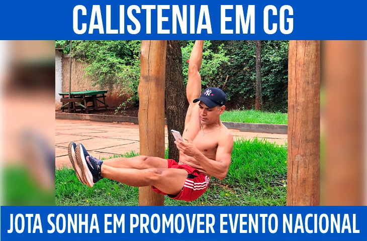 Jota investe na calistenia e sonha em promover evento nacional em Campo Grande