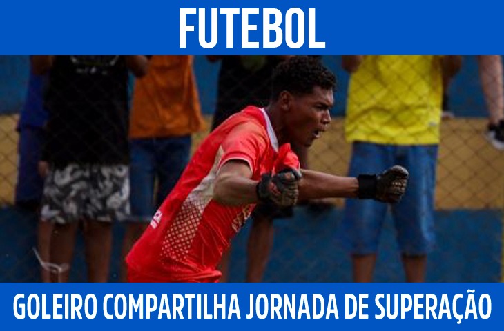 Goleiro Eliel Ocampos compartilha jornada de superação e aprendizado nos campos de MS