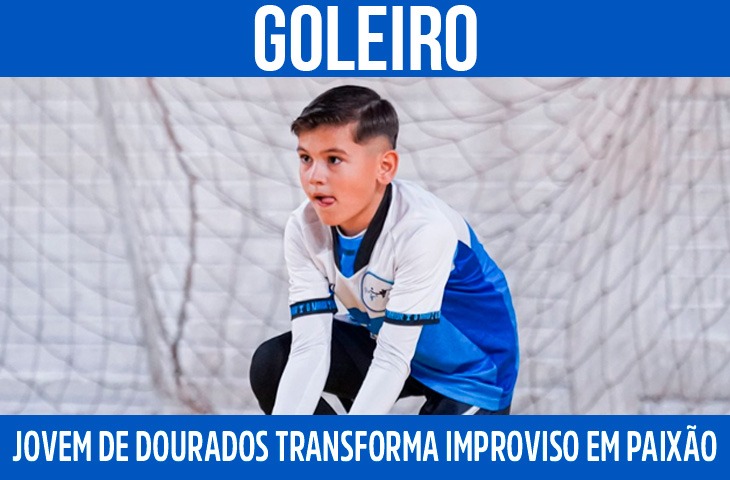 Jovem goleiro de Dourados supera desafio e transforma improviso em paixão pelo futsal
