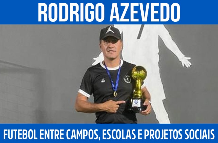 Rodrigo Azevedo constrói trajetória no futebol entre campos, escolas e projetos sociais