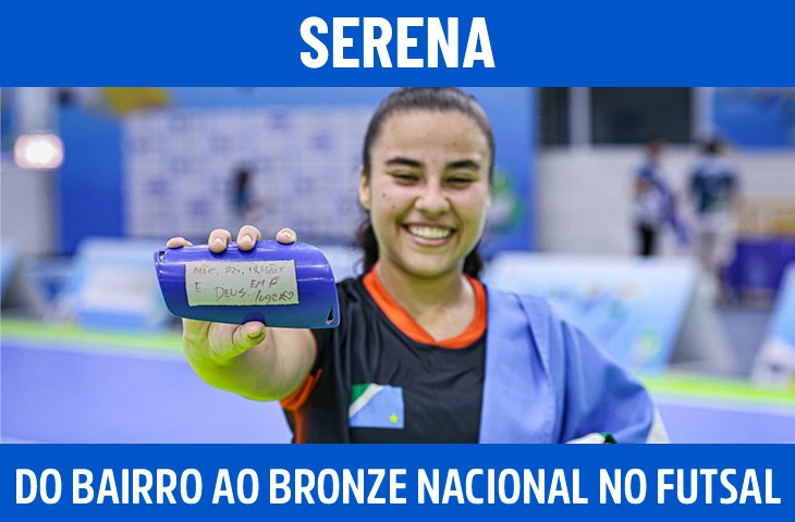 Serena: da quadra de bairro ao bronze nacional no futsal