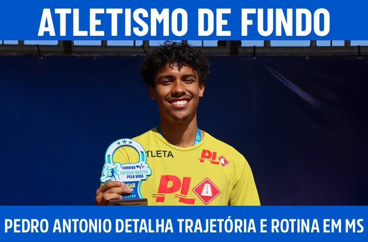 Pedro Antonio detalha trajetória e rotina no atletismo de fundo