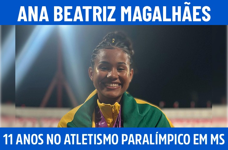 Ana Beatriz Magalhães: 11 anos de trajetória no atletismo paralímpico em MS