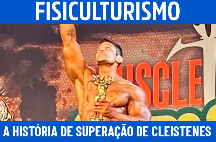 “Tudo posso Nele”: a história de superação do fisiculturista sul-mato-grossense Cleistenes Ramos