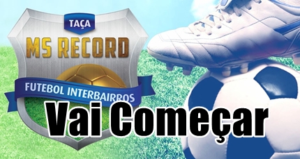 Taça Record MS Interbairros começa com rodada dupla