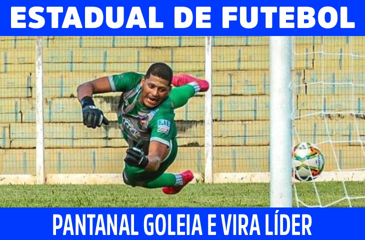 Pantanal vence Coxim por 4 a 1 e assume a liderança do Estadual