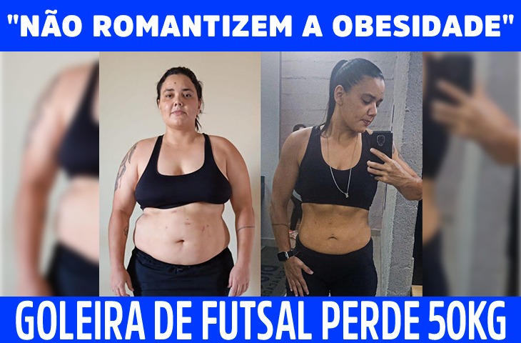 "Não romantizem a obesidade", diz goleira de futsal após perder 50kg