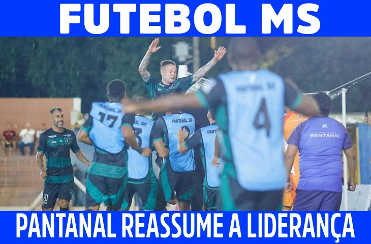 Pantanal vence e reassume a liderança do Campeonato Estadual