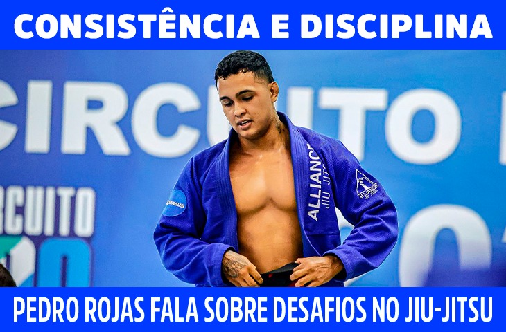 Consistência e disciplina: Pedro Rojas fala sobre desafios no jiu-jitsu