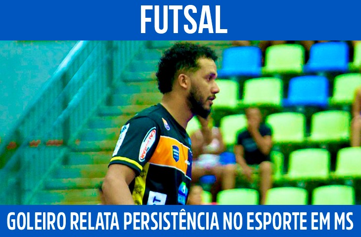 Goleiro de futsal relata trajetória e persistência no esporte em Mato Grosso do Sul