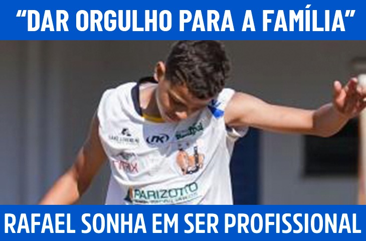 Rafael sonha em ser profissional e fala em “dar orgulho para a família”