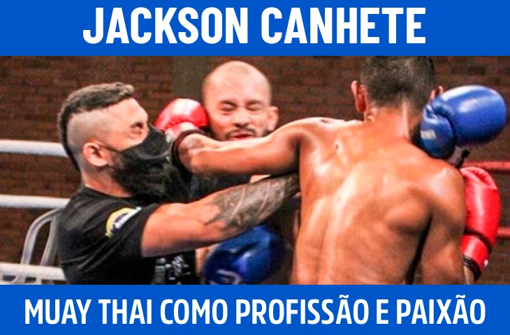 Jackson Canhete: Muay Thai como profissã...