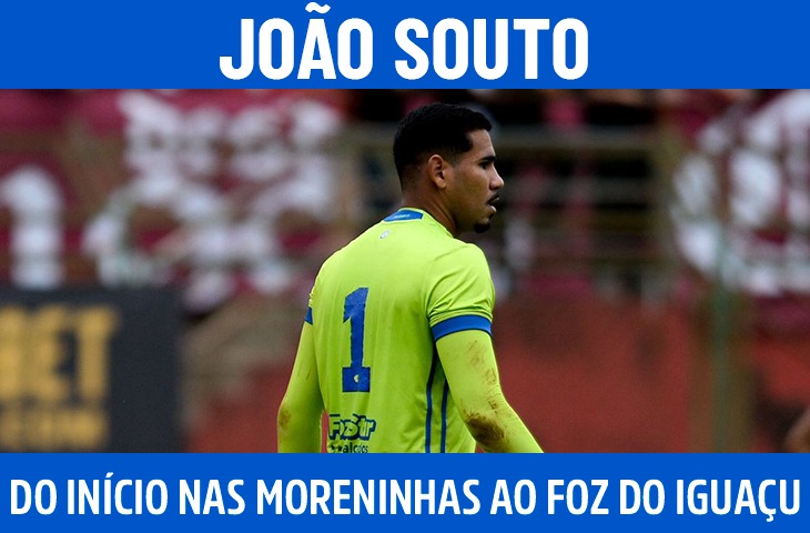 João Souto: do início nas Moreninhas ao Foz do Iguaçu