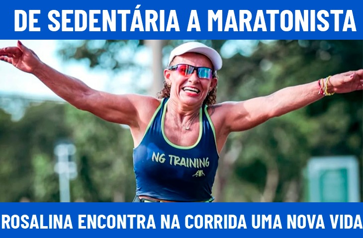 De sedentária a maratonista: Rosalina encontra na corrida uma nova vida