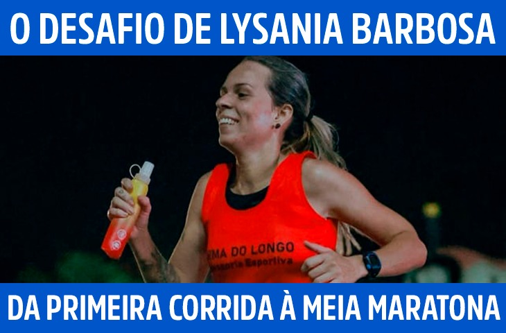 Da primeira corrida à meia maratona: o desafio de Lysania Barbosa