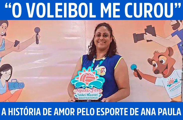 “O voleibol me curou”: a história de amor pelo esporte de Ana Paula 