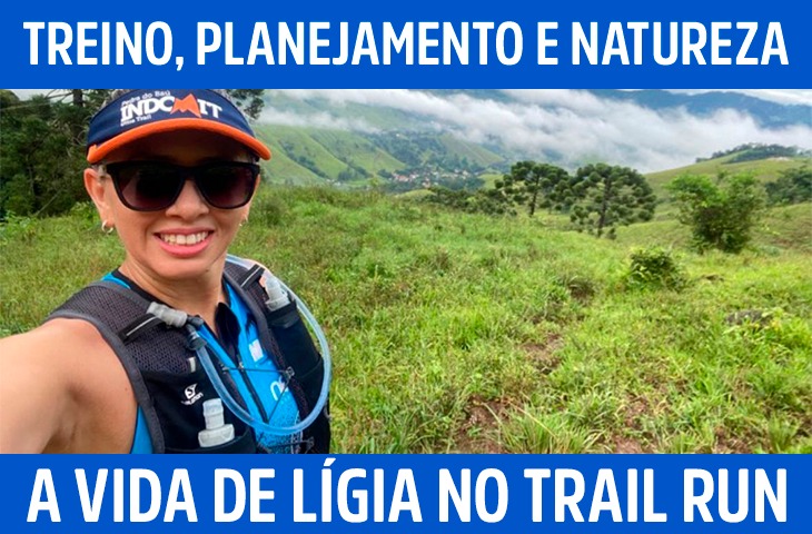 Treino, planejamento e natureza: a vida de Lígia Deknes no trail run