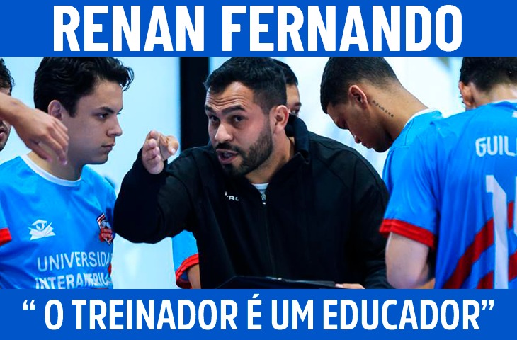 ‘O treinador é um educador’: Renan Fernando fala sobre formação e futuro do futsal