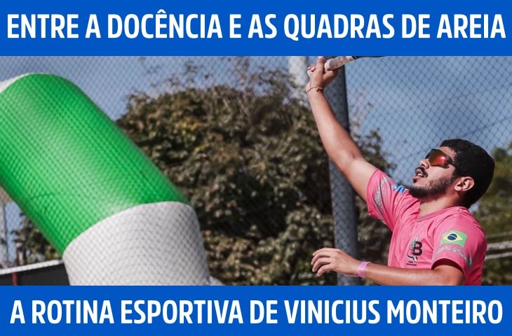 Entre a docência e as quadras de areia: a rotina esportiva de Vinicius Monteiro