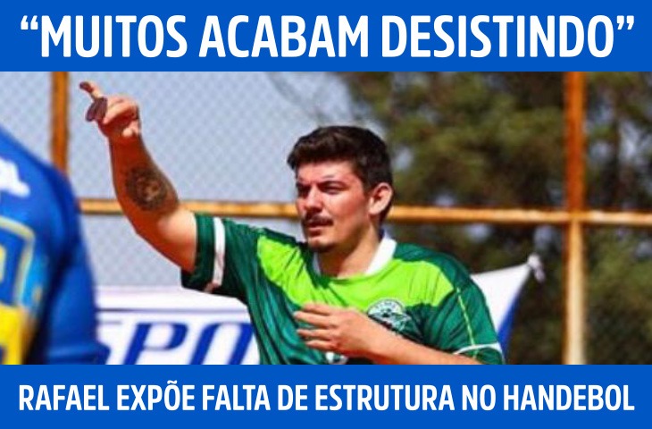 Rafael expõe falta de estrutura no hande...