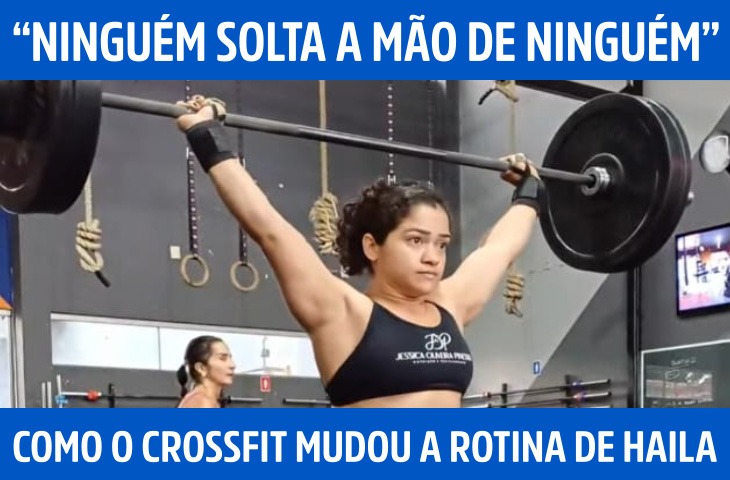 “Ninguém solta a mão de ninguém”: como o crossfit mudou a rotina de Haila em Campo Grande