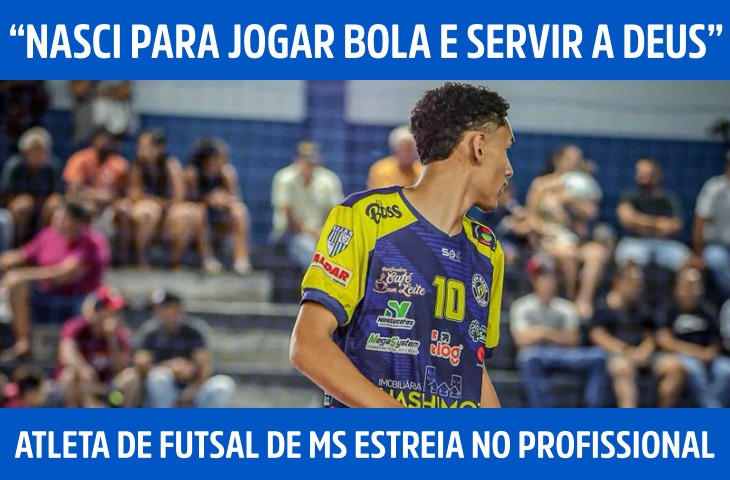 “Nasci para jogar bola e servir a Deus”, diz atleta de futsal de MS após estreia no profissional