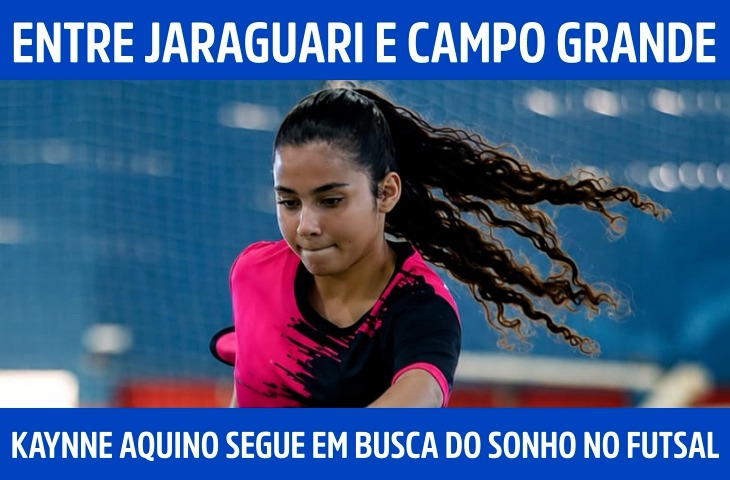 Entre Jaraguari e Campo Grande, Kaynne Aquino segue em busca do sonho no futsal