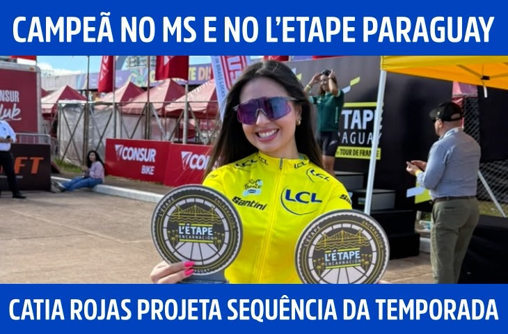 Campeã no MS e no L’Etape Paraguay, Cati...