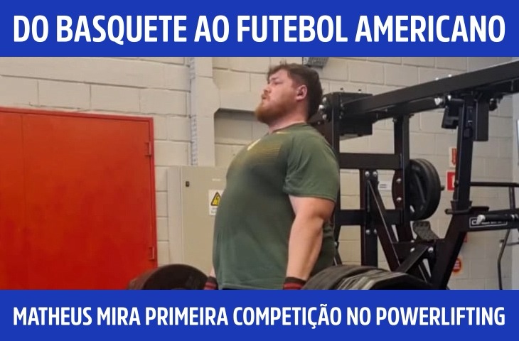 Do basquete ao futebol americano: Matheus Montes mira primeira competição no powerlifting