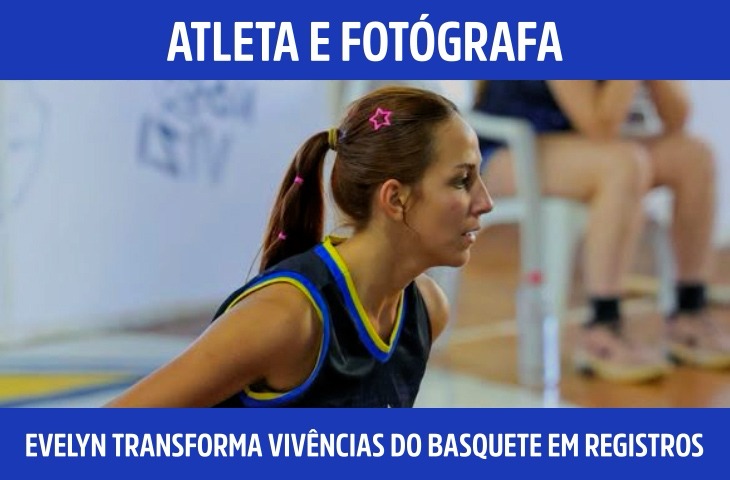 Atleta e fotógrafa: Evelyn Dorth transforma vivências do basquete em registros