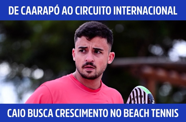 De Caarapó ao circuito internacional: Caio Chaves busca crescimento no beach tennis