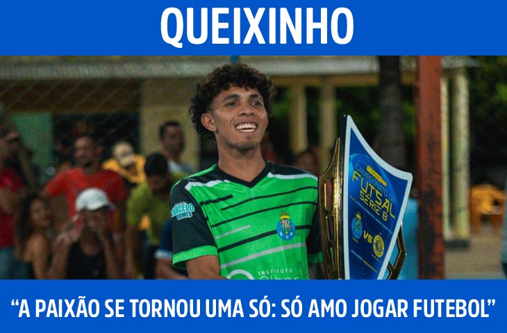 “A paixão se tornou uma só: só amo jogar futebol”, afirma Ismael Silva, o Queixinho